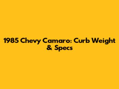 1985 Chevy Camaro: Curb Weight & Specs