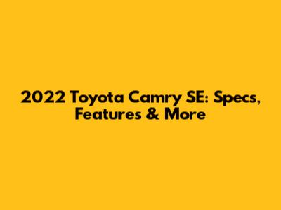 2022 Toyota Camry SE: Specs, Features & More