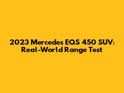 2023 Mercedes EQS 450 SUV: Real-World Range Test