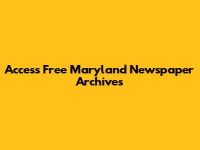 Access Free Maryland Newspaper Archives