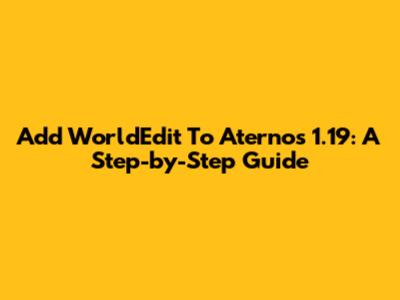 Add WorldEdit To Aternos 1.19: A Step-by-Step Guide