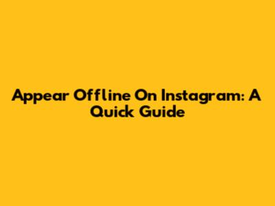 Appear Offline On Instagram: A Quick Guide