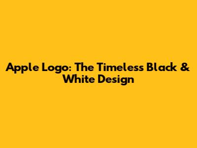 Apple Logo: The Timeless Black & White Design