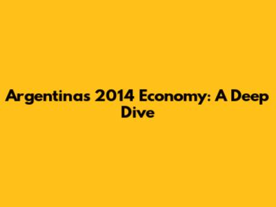 Argentina's 2014 Economy: A Deep Dive