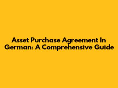 Asset Purchase Agreement In German: A Comprehensive Guide