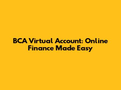 BCA Virtual Account: Online Finance Made Easy