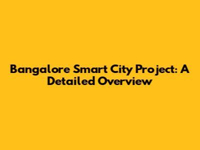 Bangalore Smart City Project: A Detailed Overview