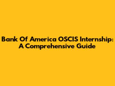 Bank Of America OSCIS Internship: A Comprehensive Guide