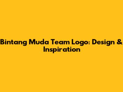 Bintang Muda Team Logo: Design & Inspiration