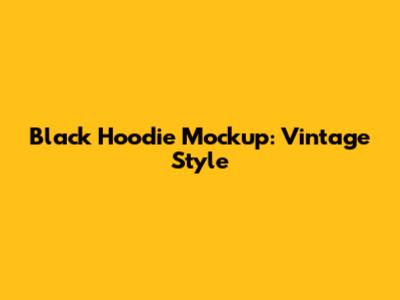 Black Hoodie Mockup: Vintage Style