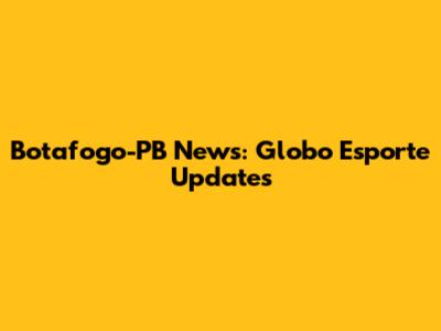 Botafogo-PB News: Globo Esporte Updates