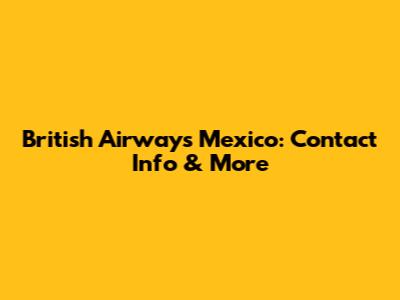 British Airways Mexico: Contact Info & More