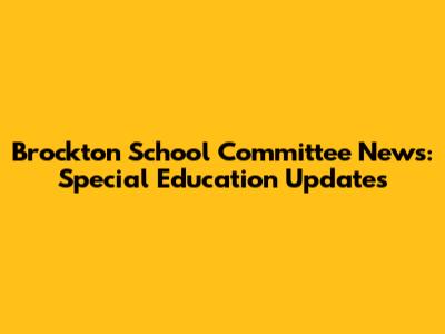 Brockton School Committee News: Special Education Updates