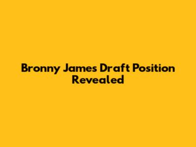 Bronny James Draft Position Revealed