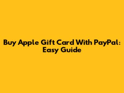 Buy Apple Gift Card With PayPal: Easy Guide