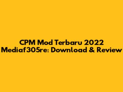 CPM Mod Terbaru 2022 Mediaf305re: Download & Review