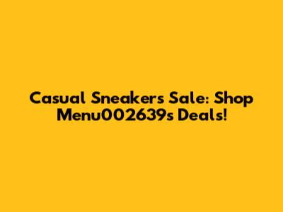 Casual Sneakers Sale: Shop Menu002639's Deals!