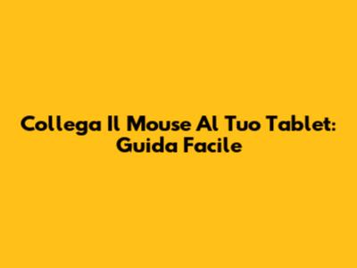 Collega Il Mouse Al Tuo Tablet: Guida Facile