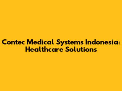 Contec Medical Systems Indonesia: Healthcare Solutions