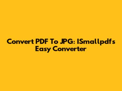Convert PDF To JPG: ISmallpdf's Easy Converter