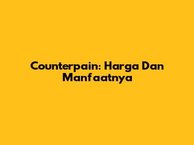 Counterpain: Harga Dan Manfaatnya