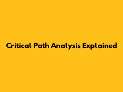 Critical Path Analysis Explained