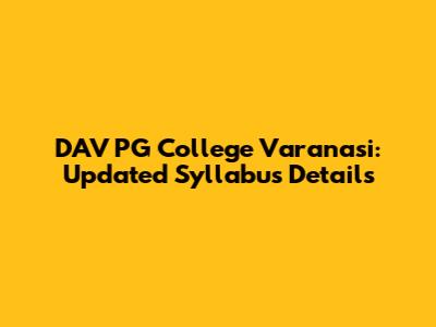 DAV PG College Varanasi: Updated Syllabus Details