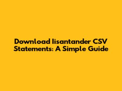 Download Iisantander CSV Statements: A Simple Guide