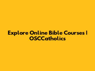Explore Online Bible Courses | OSCCatholics
