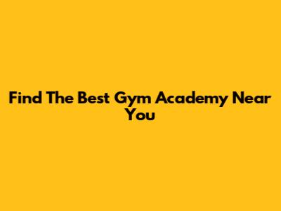 Find The Best Gym Academy Near You