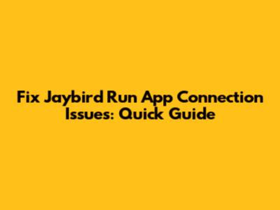 Fix Jaybird Run App Connection Issues: Quick Guide