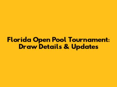 Florida Open Pool Tournament: Draw Details & Updates