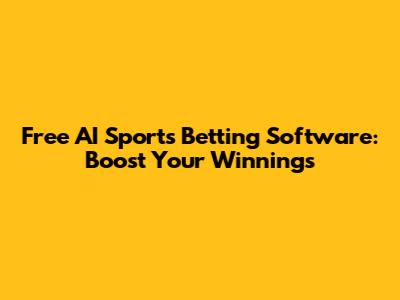 Free AI Sports Betting Software: Boost Your Winnings