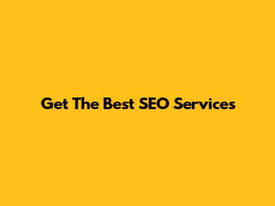 Get The Best SEO Services