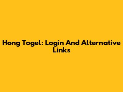 Hong Togel: Login And Alternative Links