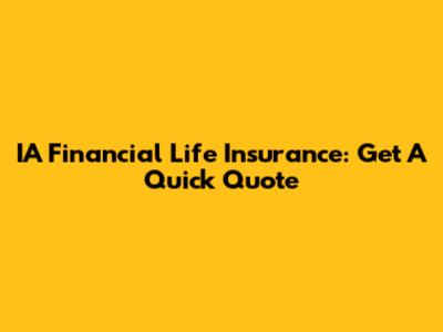 IA Financial Life Insurance: Get A Quick Quote