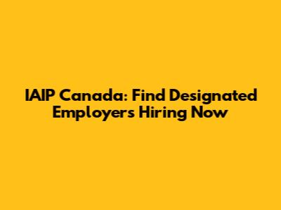 IAIP Canada: Find Designated Employers Hiring Now