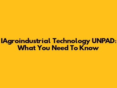 IAgroindustrial Technology UNPAD: What You Need To Know