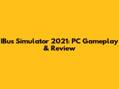 IBus Simulator 2021: PC Gameplay & Review