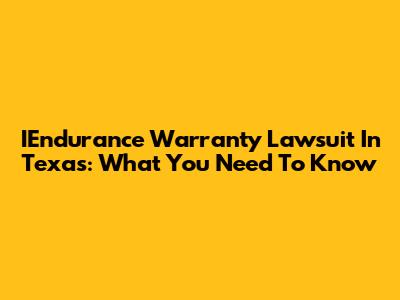 IEndurance Warranty Lawsuit In Texas: What You Need To Know