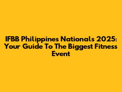 IFBB Philippines Nationals 2025: Your Guide To The Biggest Fitness Event