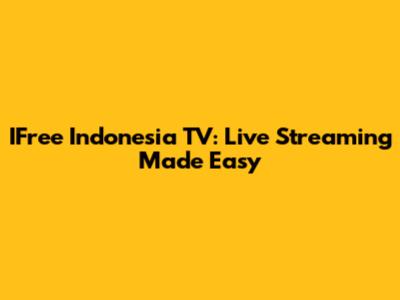 IFree Indonesia TV: Live Streaming Made Easy