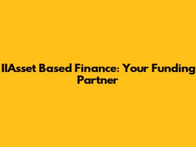 IIAsset Based Finance: Your Funding Partner