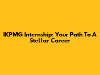 IKPMG Internship: Your Path To A Stellar Career
