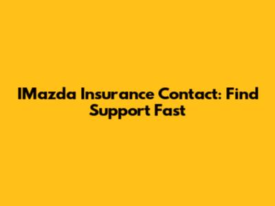 IMazda Insurance Contact: Find Support Fast