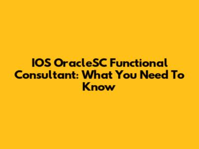 IOS OracleSC Functional Consultant: What You Need To Know
