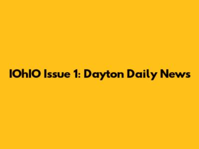 IOhIO Issue 1: Dayton Daily News