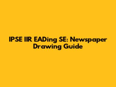 IPSE IIR EADing SE: Newspaper Drawing Guide