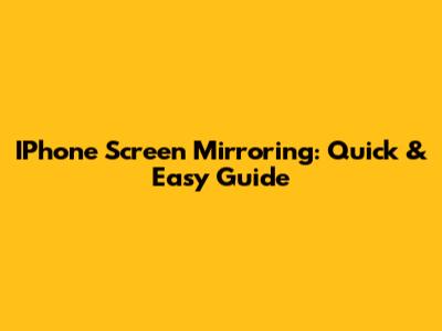 IPhone Screen Mirroring: Quick & Easy Guide