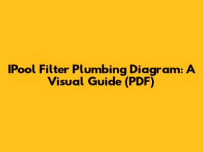 IPool Filter Plumbing Diagram: A Visual Guide (PDF)